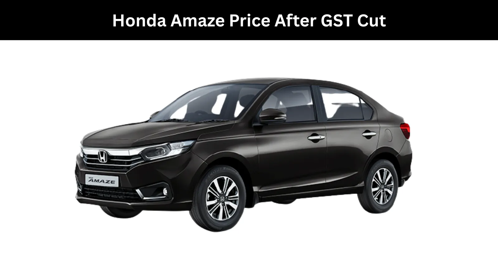 Honda Amaze Price After GST Cut - Old vs New Price of Amaze
