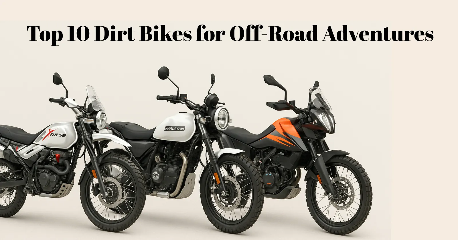 Top 10 Dirt Bikes for Off-Road Adventures