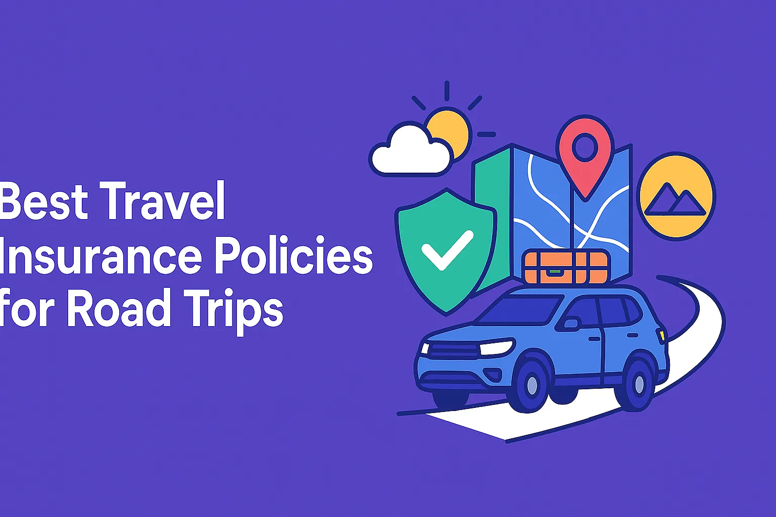 Best Travel Insurance Policies for Road Trips