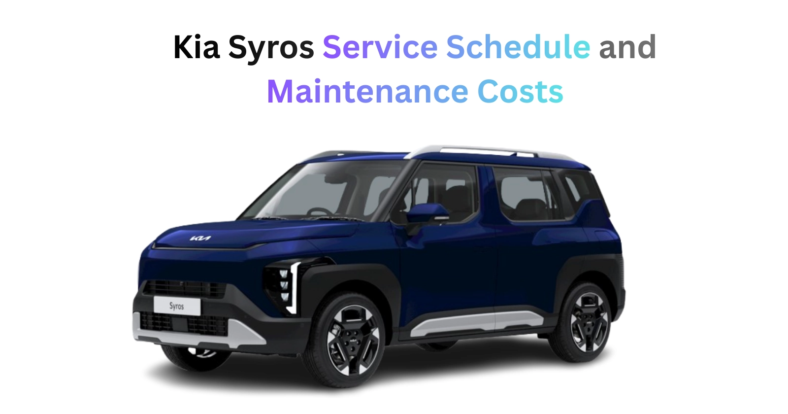 Kia Syros Service Schedule and Maintenance Costs