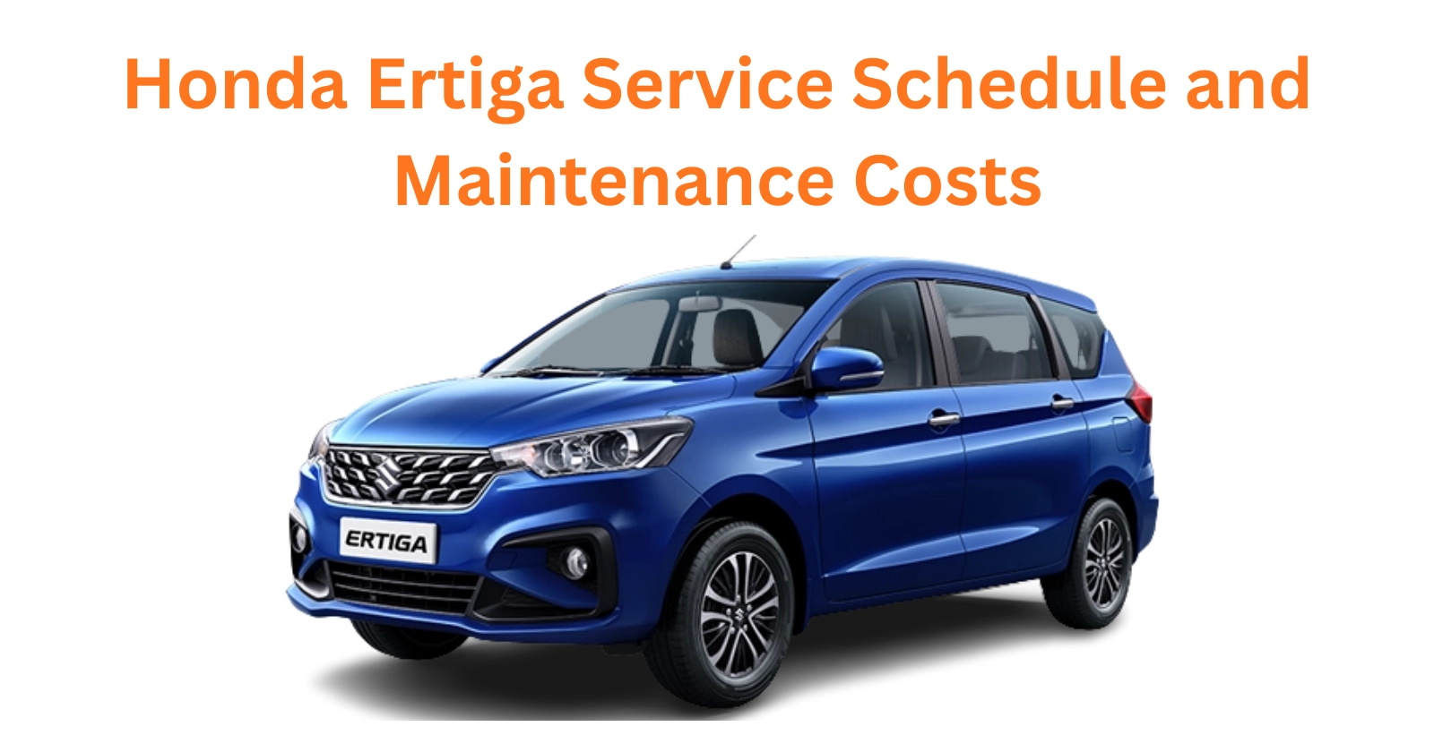 Maruti Suzuki Ertiga Service Schedule and Maintenance Costs