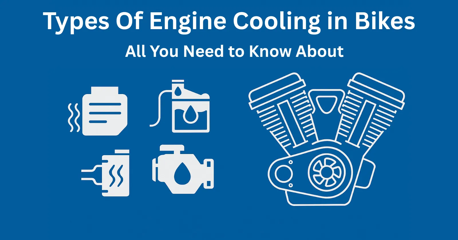 Types of Engine Cooling in Bikes: All You Need to Know