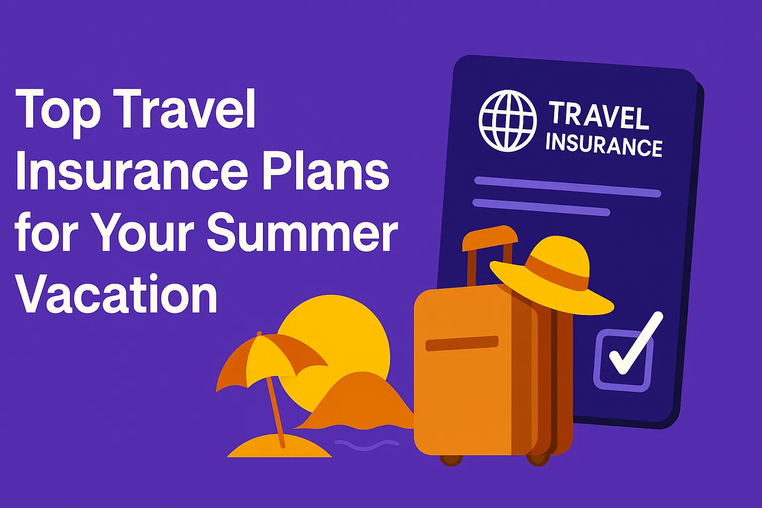 Top Travel Insurance Plans for Your Summer Vacation 2026