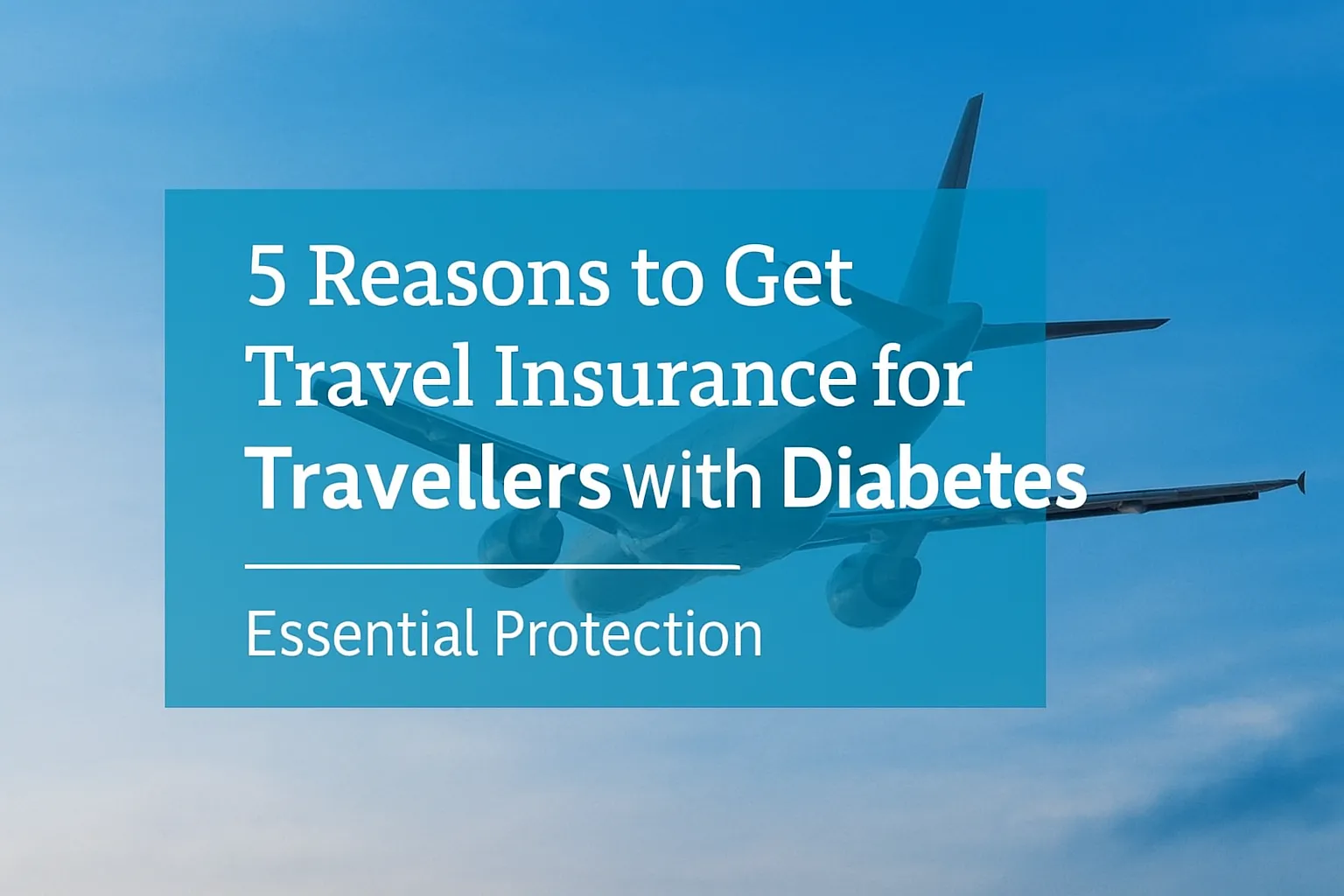 Why Do Travellers with Diabetes Need Travel Insurance