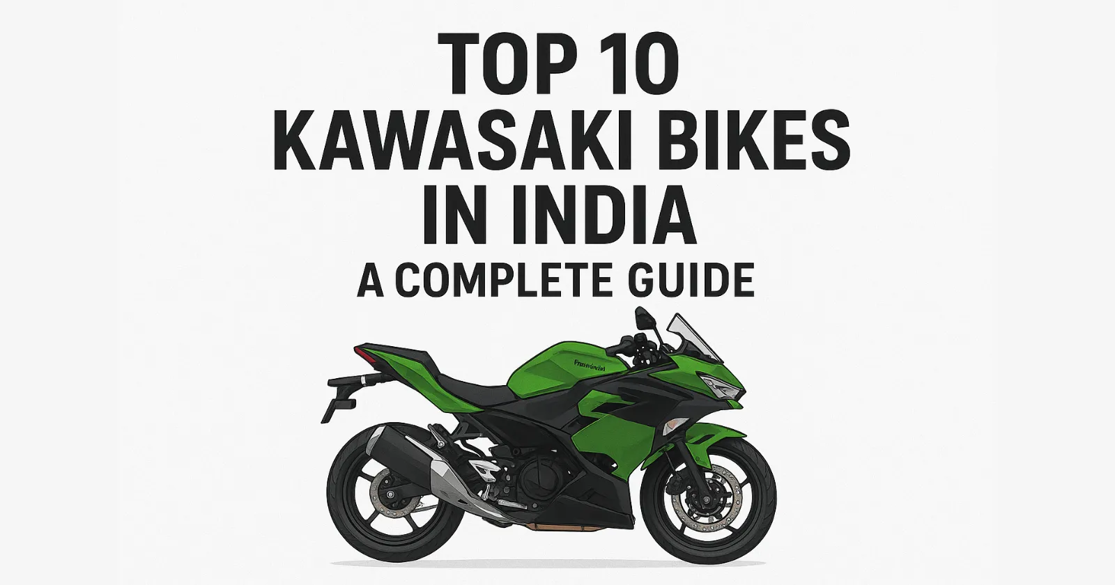 Top 10 Kawasaki Bikes in India: A Complete Guide