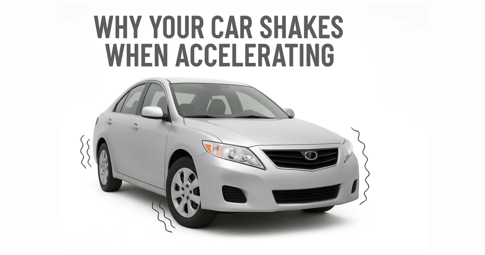 Why Your Car Shakes When Accelerating: Causes, Solutions, and Prevention Tips