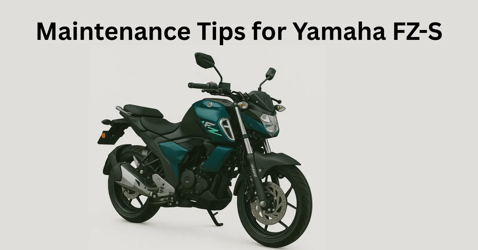 Maintenance Tips for Yamaha FZ-S | Keep Your Bike in Top Condition