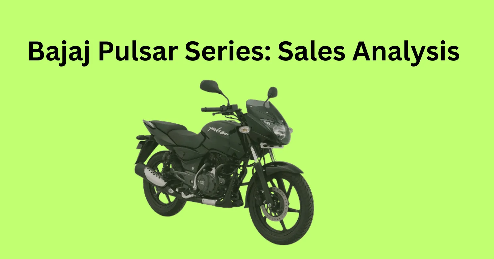 Bajaj Pulsar Series: Sales Analysis