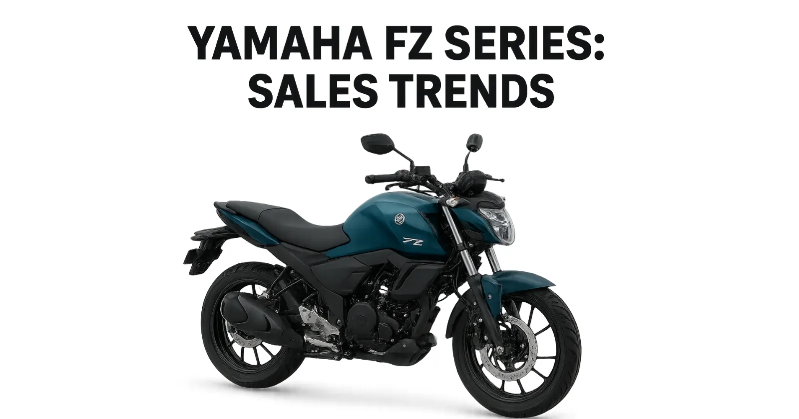 Yamaha FZ Series: Sales Trends