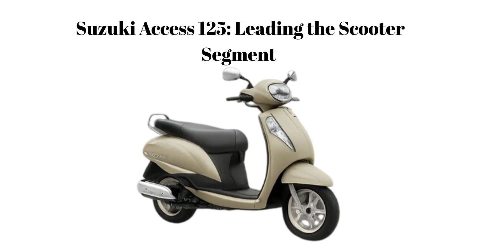 Suzuki Access 125: Leading the Scooter Segment